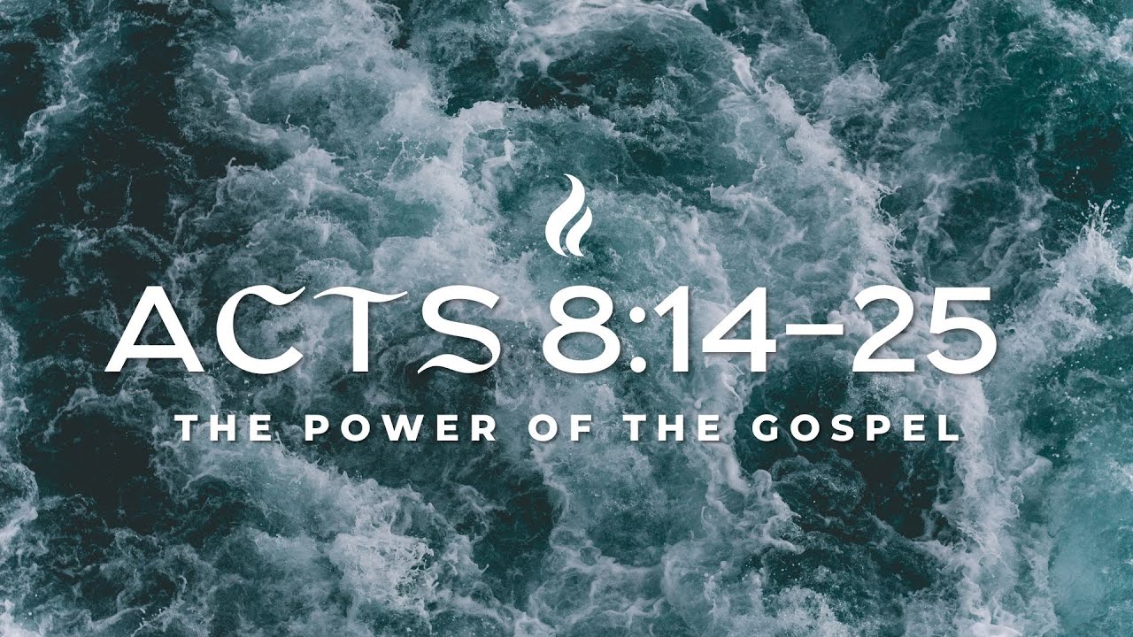 Acts 8:14-25 - The Power Of The Gospel - Pastor Mark Kirk (LIVE!)