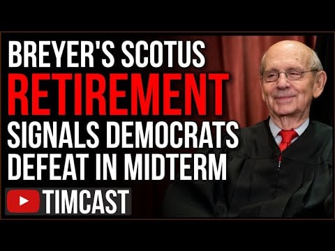 Supreme Court Justice Breyer Announces Retirement Signaling Democrats Fear 2022 Midterm Red Wave