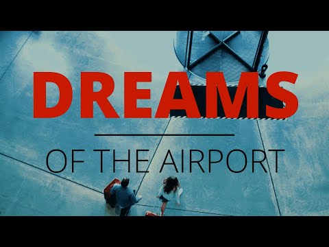 Dreams of the Airport - a destination for life’s passengers