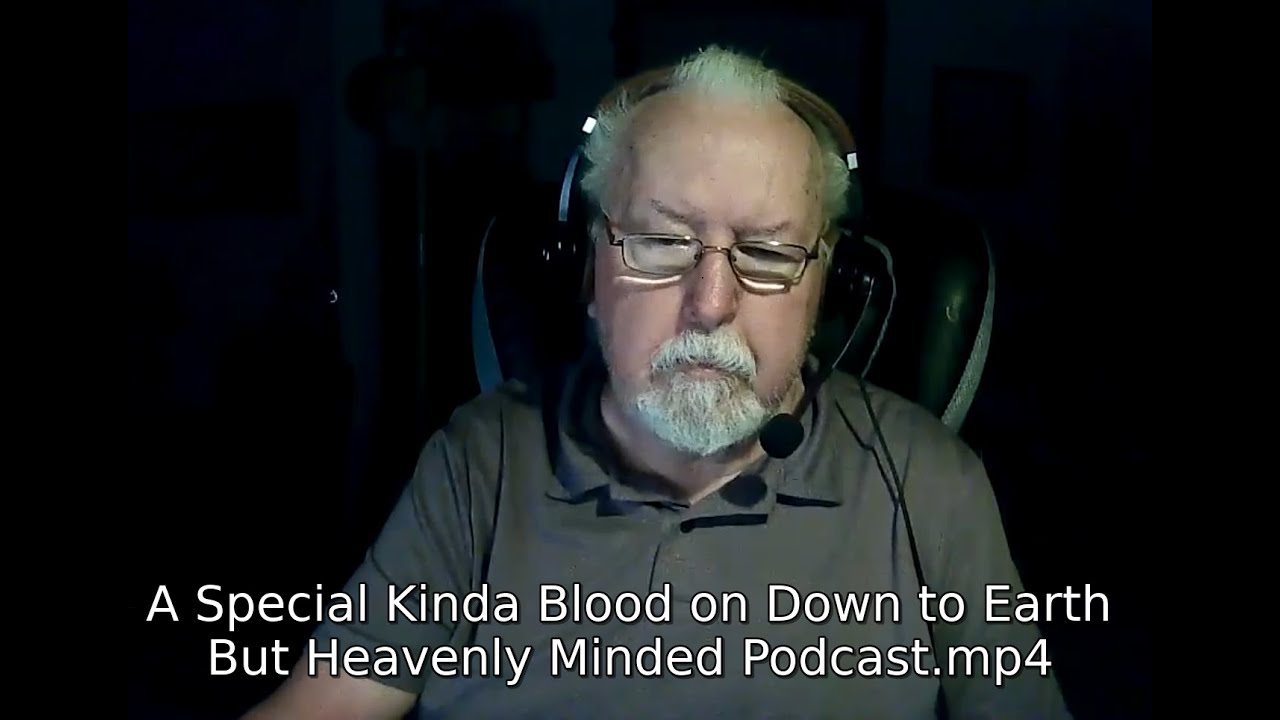 A Special Kinda Blood on Down to Earth But Heavenly Minded Podcast