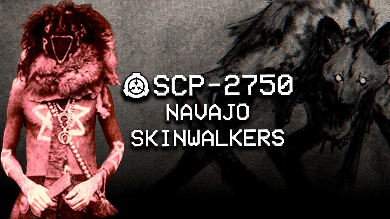 SCP-2750 - Navajo Skinwalkers : Object Class - Euclid : Metamorphic SCP