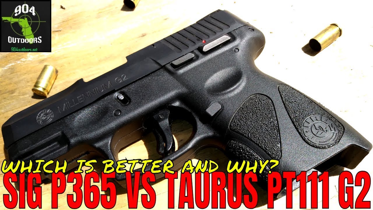 Sig P365 VS Taurus PT111 G2 - Which is better and WHY?