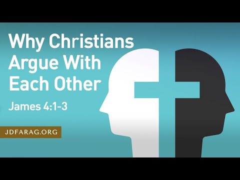 Why Christians Argue With Each Other, James 4:1-3 – May 29th, 2022