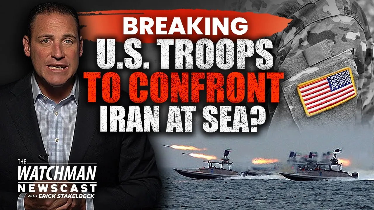 U.S. Troops to CONFRONT Iran at Sea & Challenge Iranian PIRACY in Persian Gulf? | Watchman Newscast