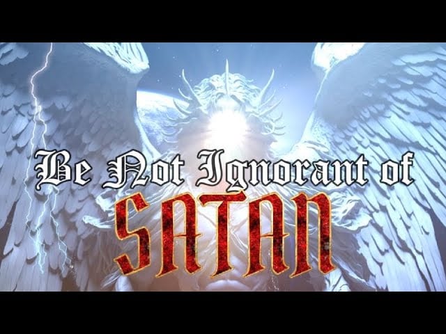 6-8-2024 - Be Not Ignorant of Satan
