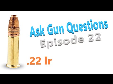.22 lr Edition - Ask Gun Questions (pt. 22)