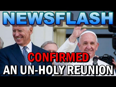 NEWSFLASH: CONFIRMED - An Un-Holy Reunion at the Vatican between Pope Francis and President Biden!