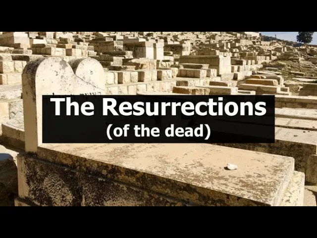 The Resurrections (of the dead)