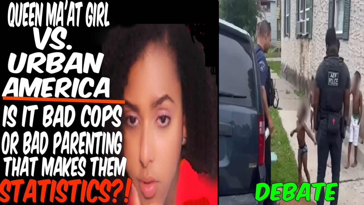 Queen Ma'at Girl Vs. Urban America: Is It Bad Cops Or Bad Parenting That Makes Them Statistics?