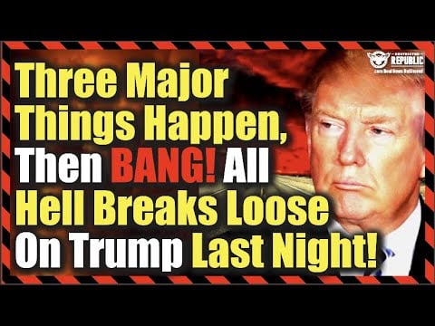 Three  Major Things Happen, Then BANG! All Havoc Breaks Loose Last Night On Trump!