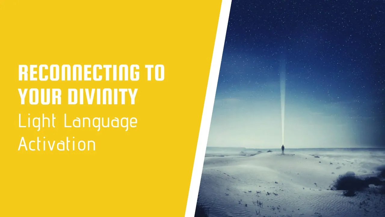 Reconnecting to your Divinity | Light Language Transmission