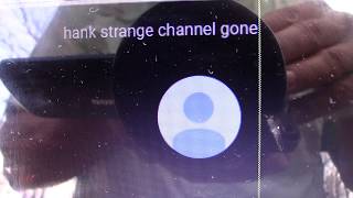 Hank Strange Channel (TERMINATED) By You Tube. WHY?