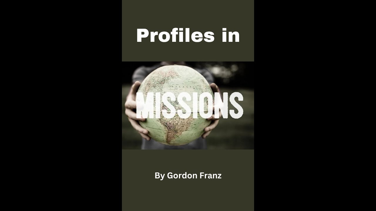 Profiles in Missions, by Gordon Franz, He Began To Send Them Out Two-By-Two.