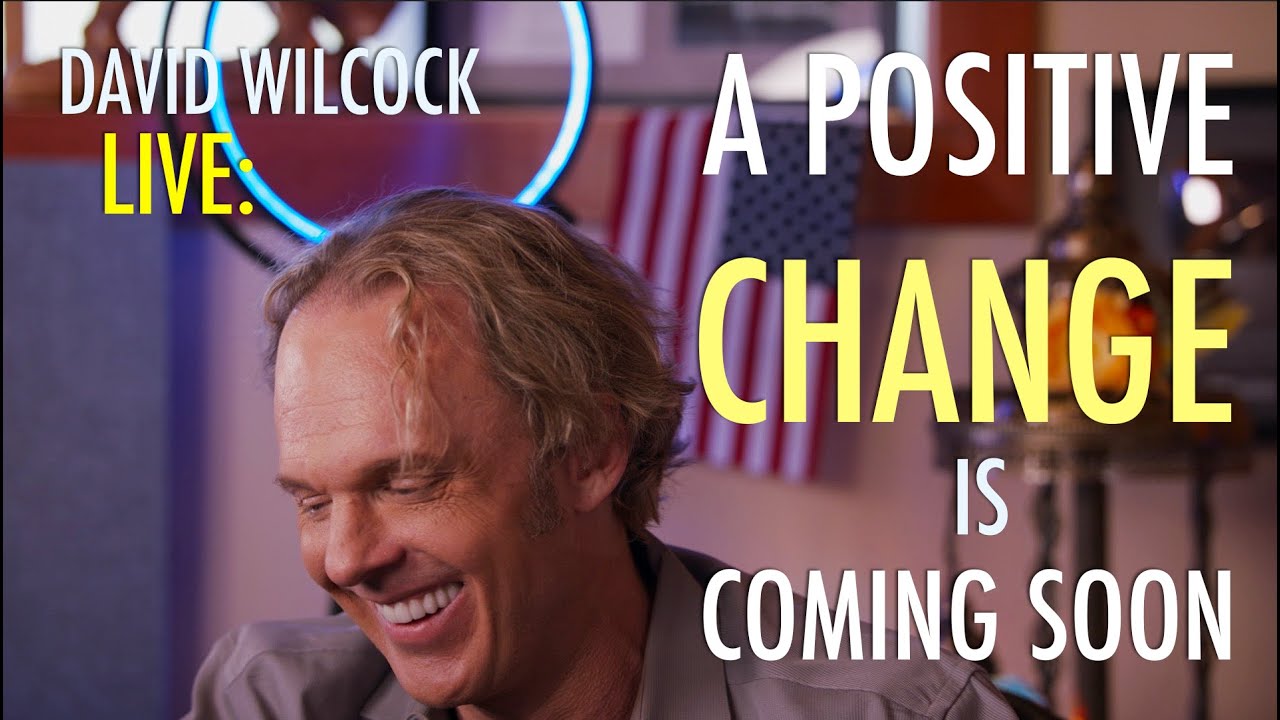 David Wilcock LIVE: A Positive Change is Coming Soon