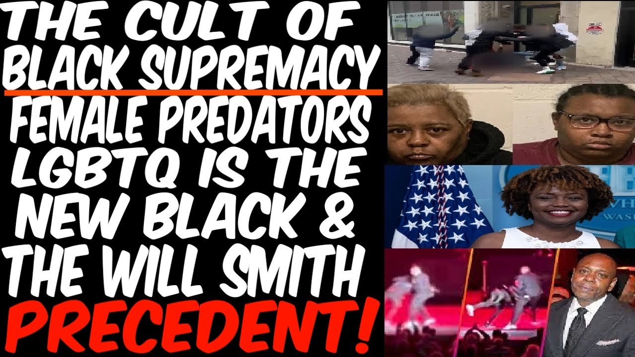 The Cult Of Black Supremacy: Female Predators, LGBTQ Is The New Black, & The Will Smith Precedent!