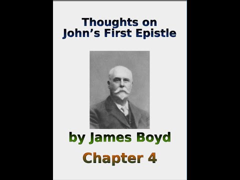 Thoughts on John's First Epistle, by James Boyd, Chapter 4