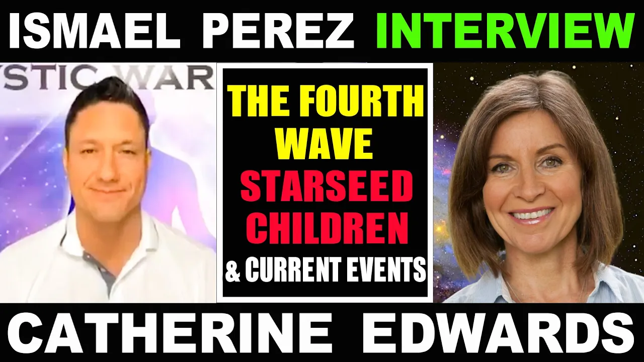 Ismael Perez, Sherri Divband & Catherine: Starseed Children, The Fourth Wave & Current Events