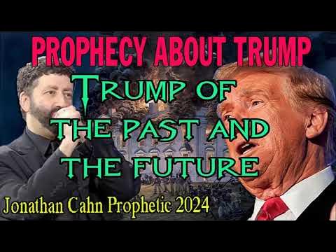Prophecy About Donald Trump - Trump Of The Past And The Future_ Jonathan Cahn Prophetic