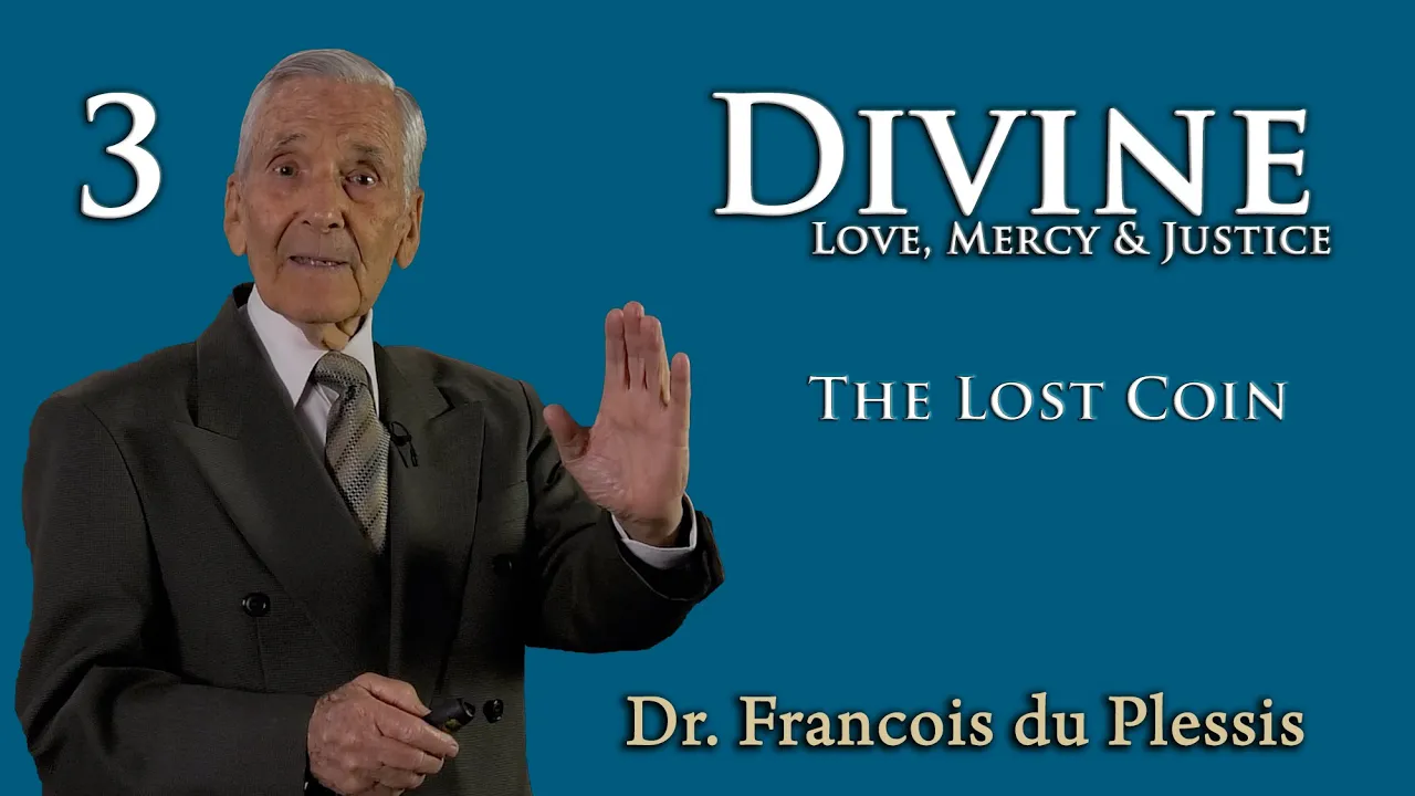 Dr. Francois du Plessis - Divine Love, Mercy & Justice: 3. The Lost Coin