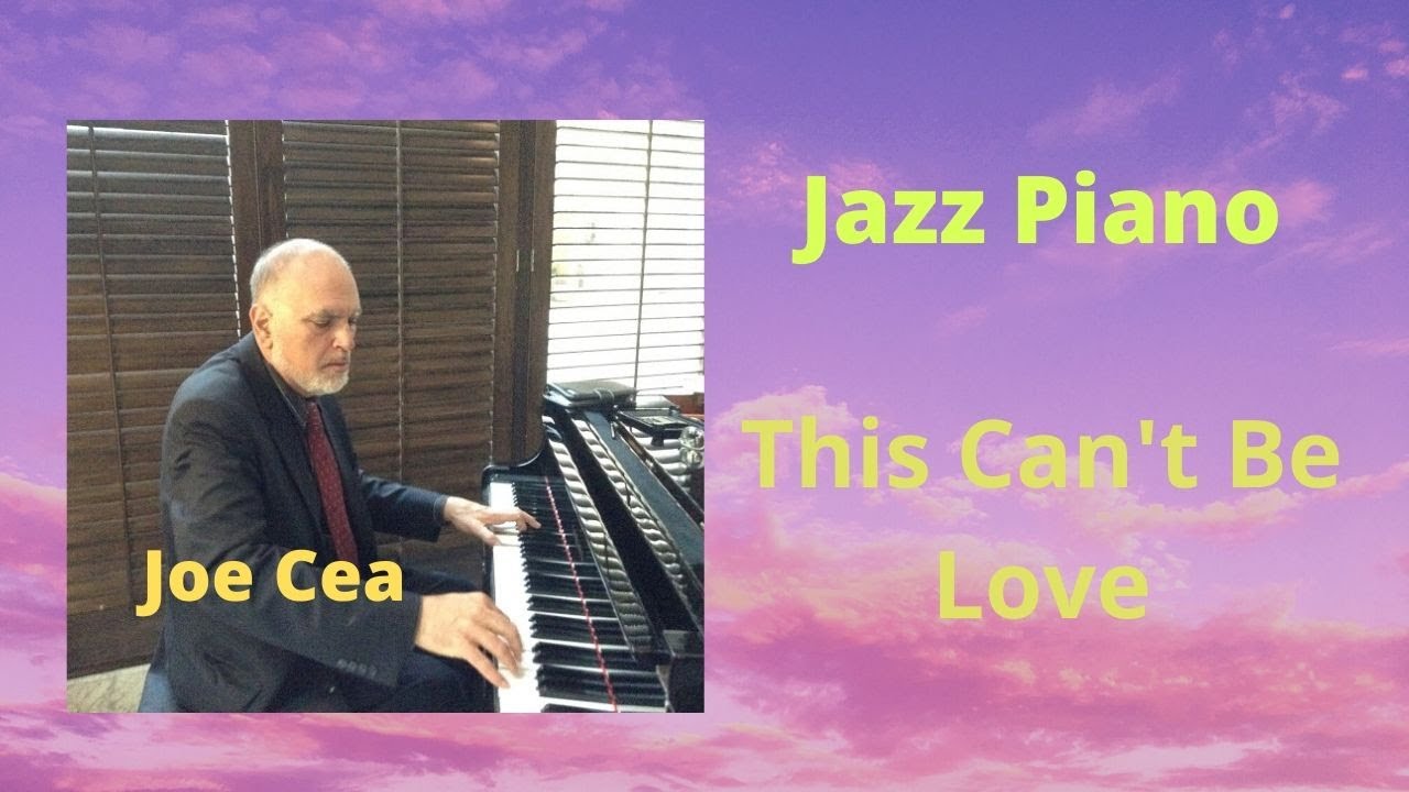 Pianist Joe Cea Plays This Can't Be Love