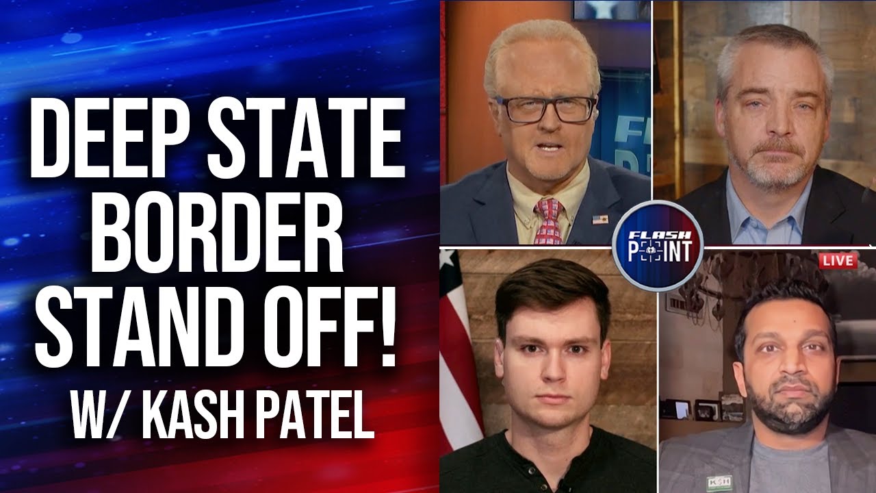 Deep State Border Standoff w/ Kash Patel | FlashPoint