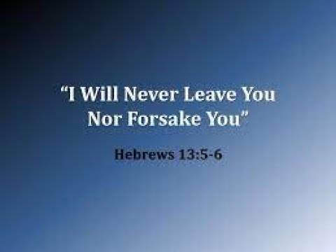 God will never leave or forsake His saints