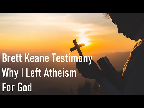 Brett Keane Testimony | Why I Left Atheism For God