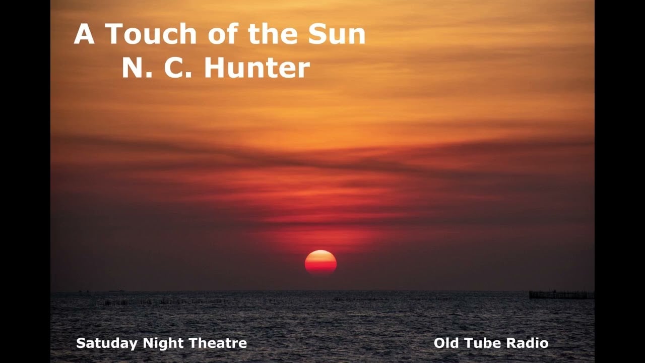 A Touch of the Sun by  N. C. Hunter. BBC RADIO DRAMA