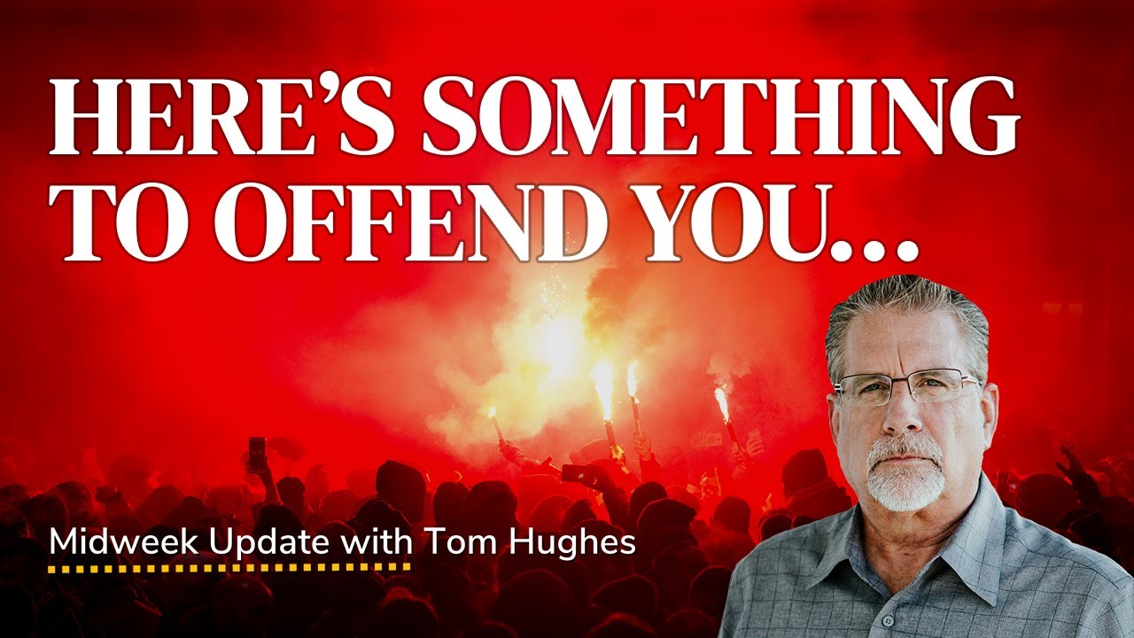 Here's Something To Offend You... | Midweek Update with Tom Hughes