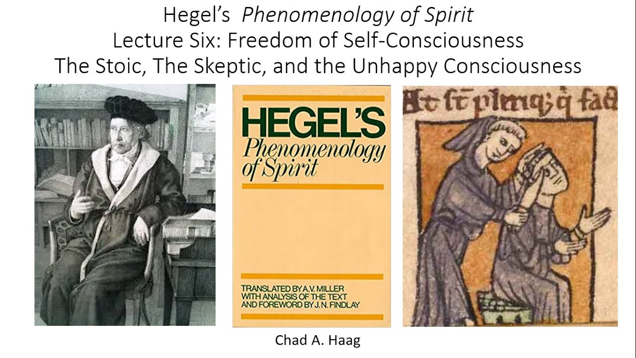 Hegel Phenomenology Of Spirit Lecture 6 Stoic Skeptic Unhappy Consciousness