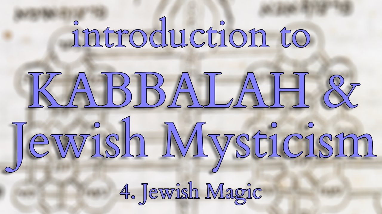 Introduction to Kabbalah and Jewish Mysticism - Part 4/14 - Jewish Magic