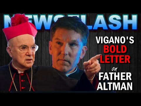 NEWSFLASH: Archbishop Vigano Issues a BOLD Letter on Father James Altman!