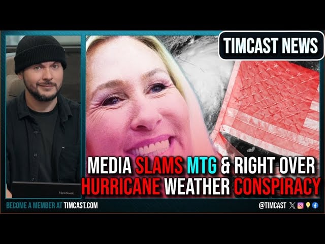 Media LOSES IT Over MTG & Right Pushing WEATHER CONTROL Conspiracies Due To Hurricane Milton