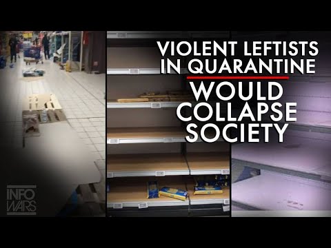 Violent Leftists In A Coronavirus Quarantine Would Collapse Society - Alex Jones