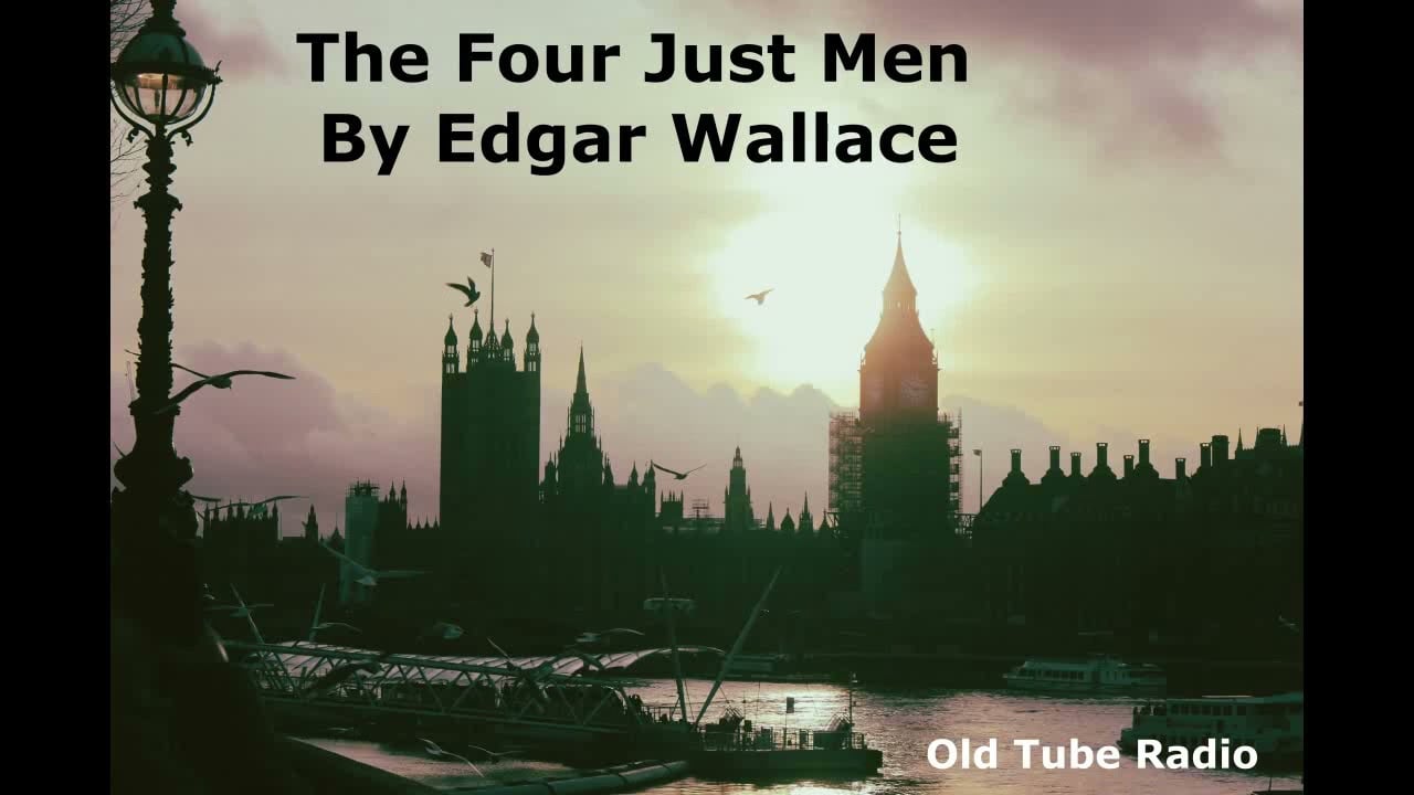 The Four Just Men By Edgar Wallace (Parts 1 and 2)
