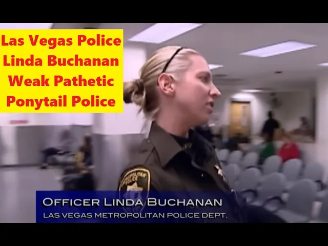 Las Vegas Abusive Police Linda Buchanan Pushed Around A Woman To Show How Tough Ponytail Police Are