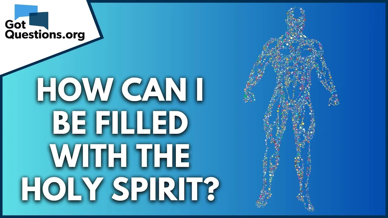 How can I be filled with the Holy Spirit? | GotQuestions.org
