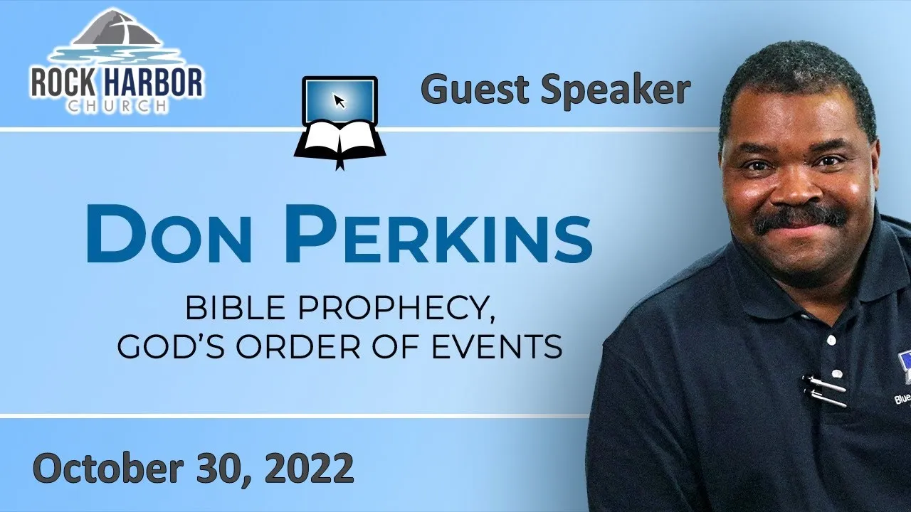 Sunday Sermon 10/30/22: Bible Prophecy, God's Order of Events - Special Guest Don Perkins