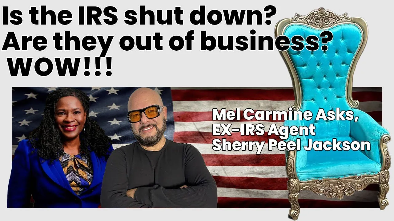 Mel Asks, X-IRS Agent Sherry Peel Jackson:“Is the IRS shut down?, are they out of business?” WOW!!!