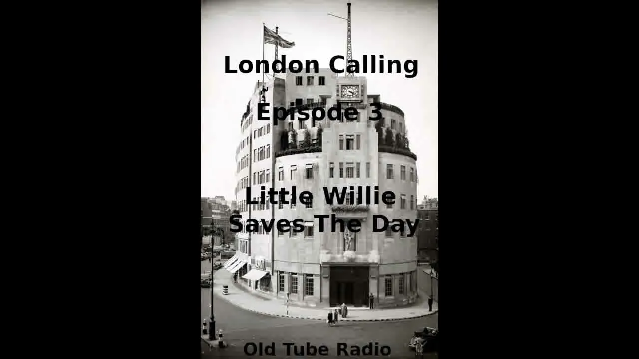 London Calling by Jimmy Perry Episode 3 Little Willie Saves the Day