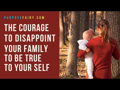 The Courage to Disappoint Your Family to Be True to Yourself