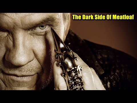 The Dark Side Of Meatloaf
