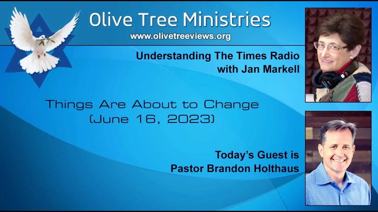 Things Are About to Change – Jan Markell &  Pastor Brandon Holthaus