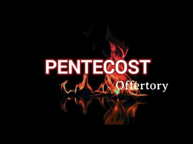 6-12-2024 ─ Pentecost Offertory:  Reaching Others