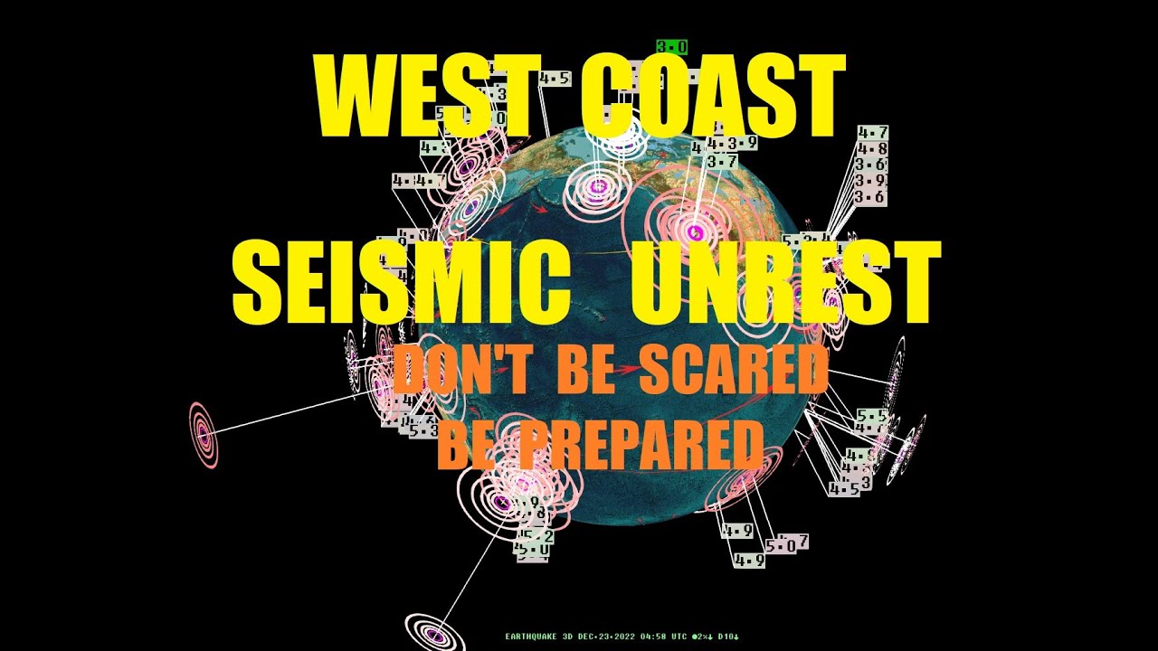12/22/2022 -- West Coast USA / California Seismic unrest -- Pacific earthquake activity rises