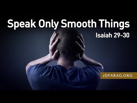 Speak Only Smooth Things – Isaiah 29-30