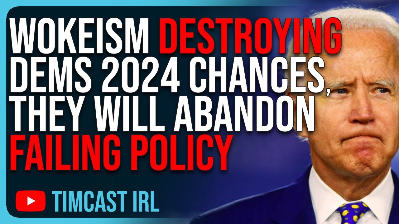 Wokeism Is DESTROYING Democrats 2024 Chances, Dems Will ABANDON Failing Policy