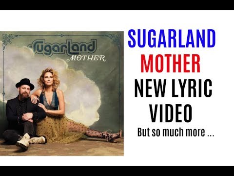 Sugarland MOTHER NEW LYRIC VIDEO( but so much more) 2018