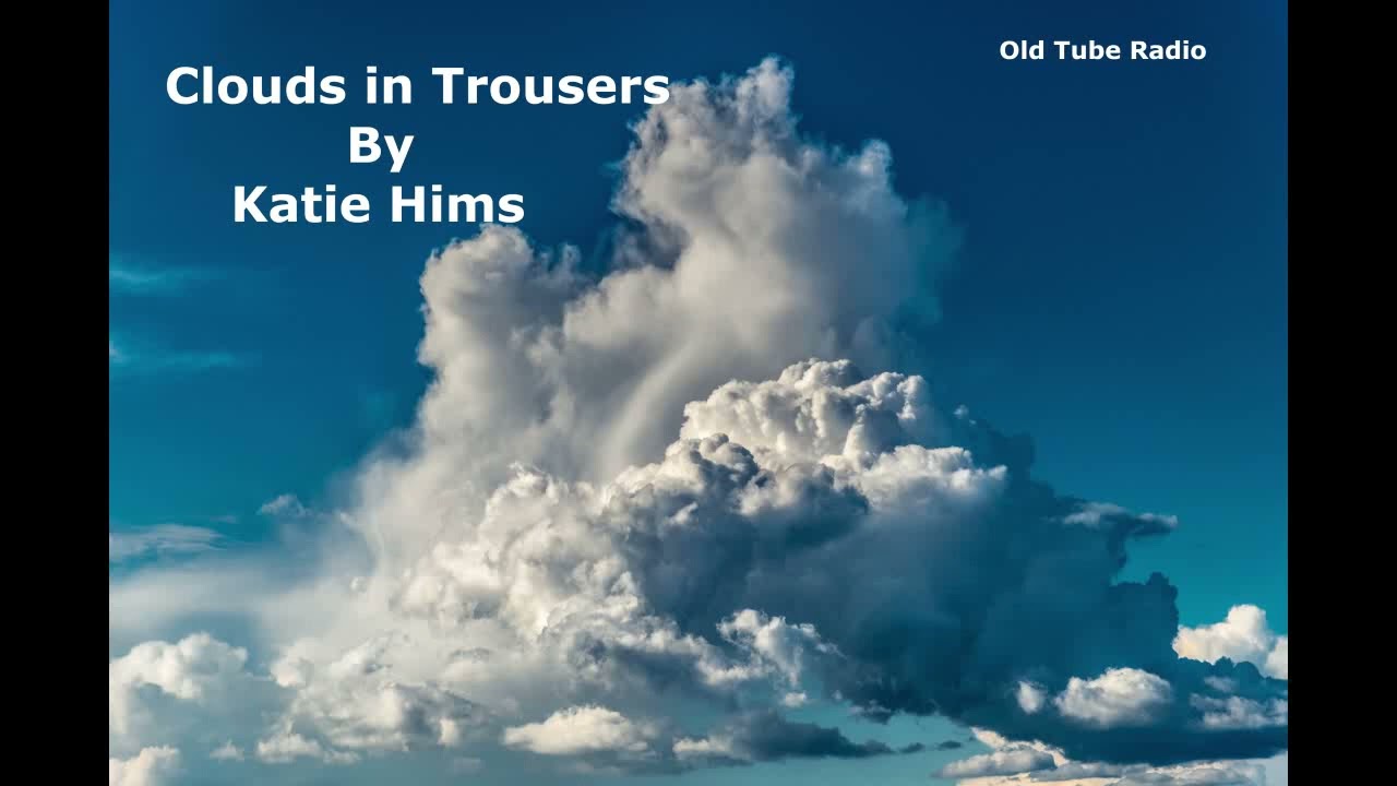 Clouds in Trousers By Katie Hims