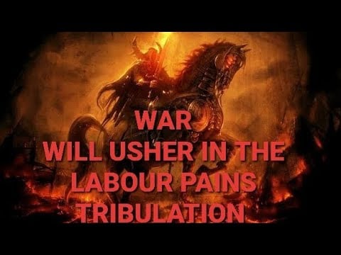 THE RED HORSE OF WAR WILL USHER IN THE "TRIBULATION/LABOUR PAINS"